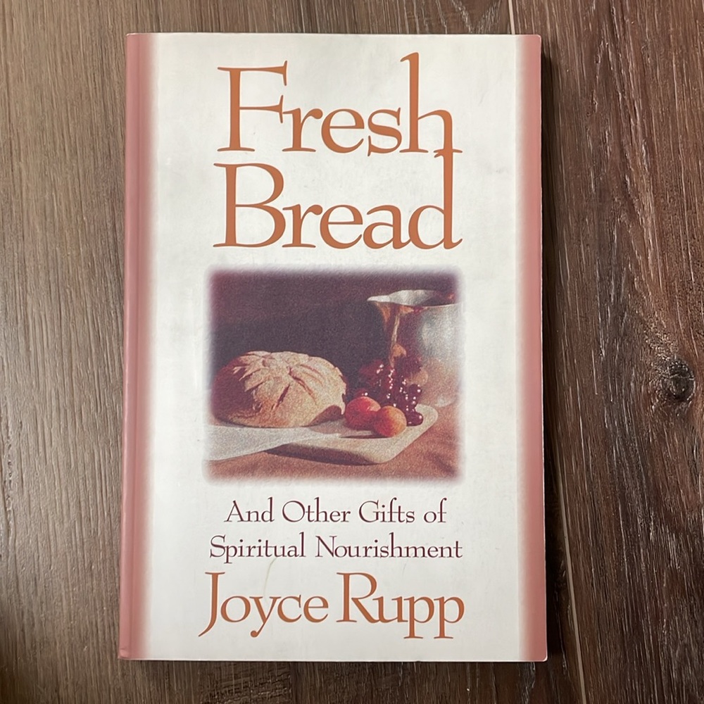 Fresh Bread : And Other Gifts of Spiritual Nourishment by Joyce Rupp